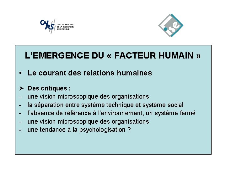 L’EMERGENCE DU « FACTEUR HUMAIN » • Le courant des relations humaines Ø -