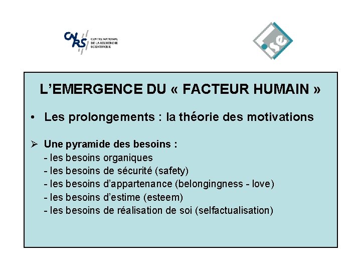 L’EMERGENCE DU « FACTEUR HUMAIN » • Les prolongements : la théorie des motivations