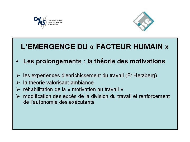 L’EMERGENCE DU « FACTEUR HUMAIN » • Les prolongements : la théorie des motivations