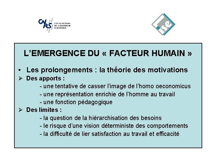 L’EMERGENCE DU « FACTEUR HUMAIN » • Les prolongements : la théorie des motivations