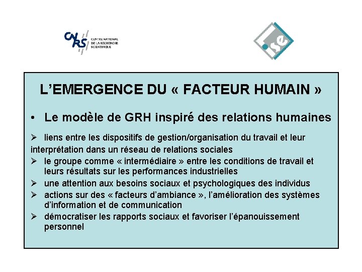 L’EMERGENCE DU « FACTEUR HUMAIN » • Le modèle de GRH inspiré des relations