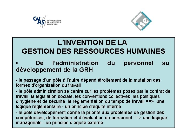 L’INVENTION DE LA GESTION DES RESSOURCES HUMAINES • De l’administration développement de la GRH