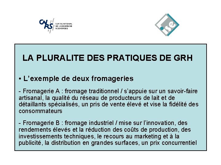 LA PLURALITE DES PRATIQUES DE GRH • L’exemple de deux fromageries - Fromagerie A