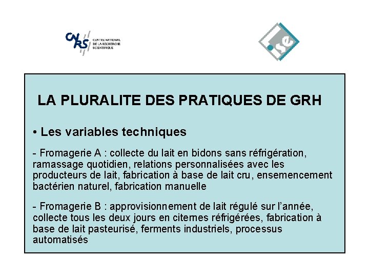 LA PLURALITE DES PRATIQUES DE GRH • Les variables techniques - Fromagerie A :