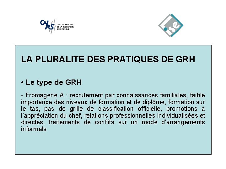 LA PLURALITE DES PRATIQUES DE GRH • Le type de GRH - Fromagerie A