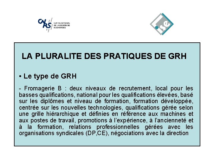 LA PLURALITE DES PRATIQUES DE GRH • Le type de GRH - Fromagerie B