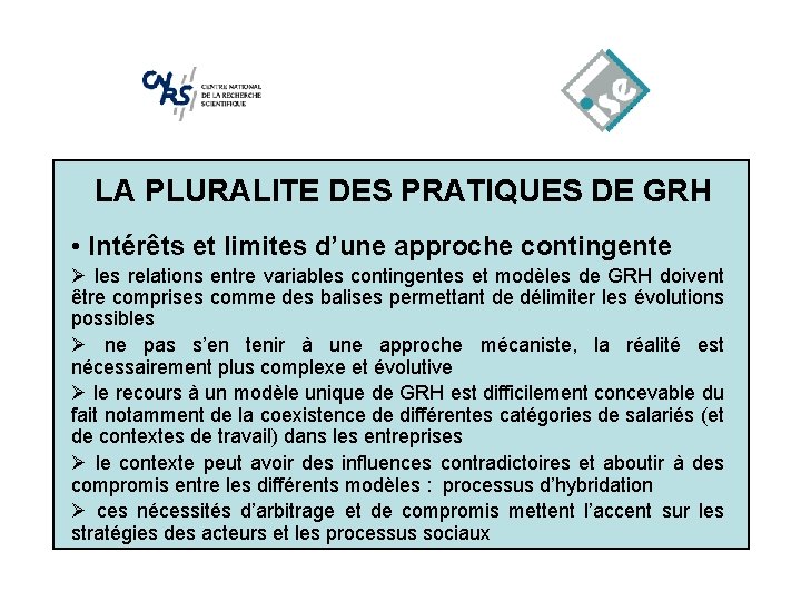 LA PLURALITE DES PRATIQUES DE GRH • Intérêts et limites d’une approche contingente Ø