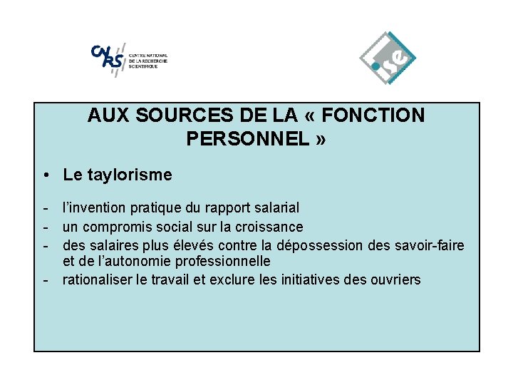 AUX SOURCES DE LA « FONCTION PERSONNEL » • Le taylorisme - l’invention pratique