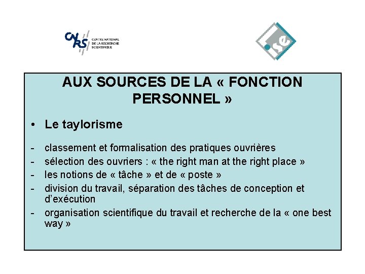 AUX SOURCES DE LA « FONCTION PERSONNEL » • Le taylorisme - classement et