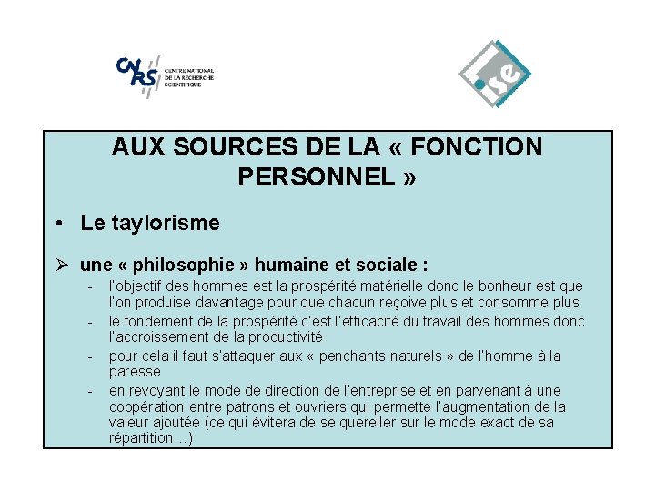 AUX SOURCES DE LA « FONCTION PERSONNEL » • Le taylorisme Ø une «