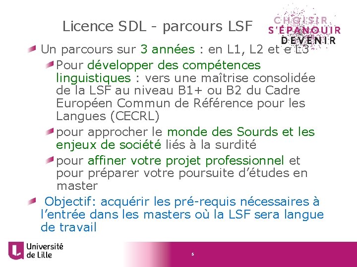 Licence SDL - parcours LSF Un parcours sur 3 années : en L 1,