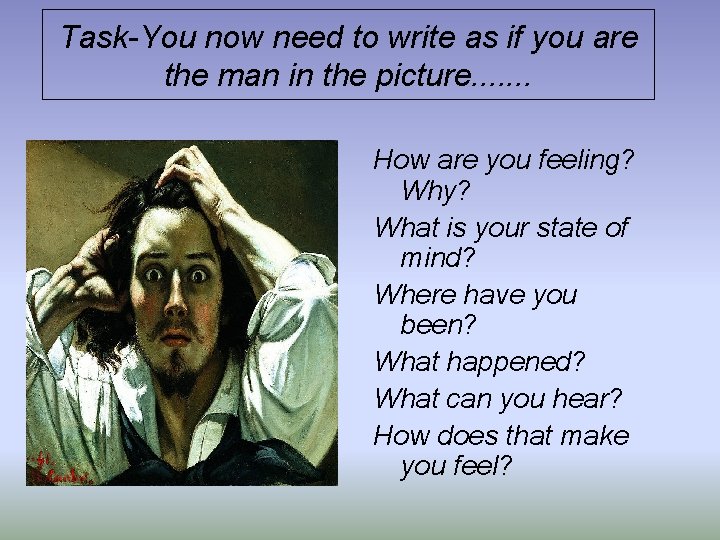 Task-You now need to write as if you are the man in the picture.