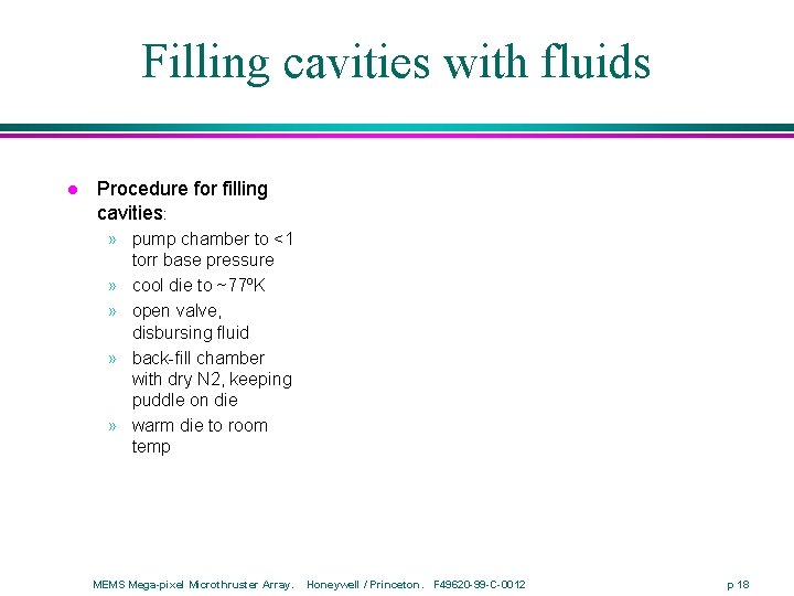 Filling cavities with fluids l Procedure for filling cavities: » pump chamber to <1