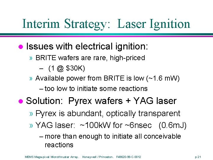 Interim Strategy: Laser Ignition l Issues with electrical ignition: » BRITE wafers are rare,