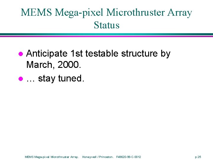 MEMS Mega-pixel Microthruster Array Status Anticipate 1 st testable structure by March, 2000. l
