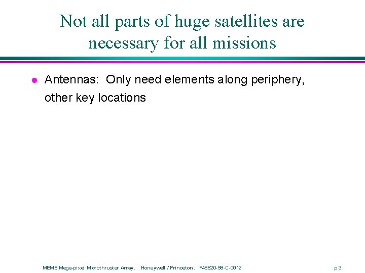 Not all parts of huge satellites are necessary for all missions l Antennas: Only