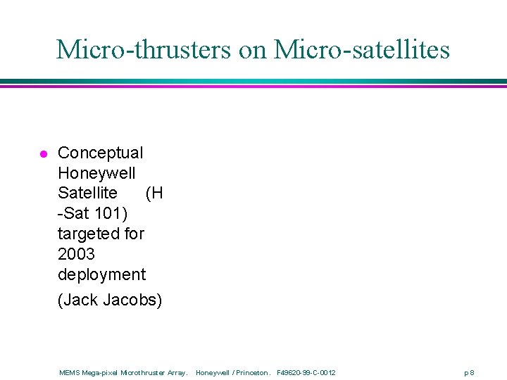 Micro-thrusters on Micro-satellites l Conceptual Honeywell Satellite (H -Sat 101) targeted for 2003 deployment