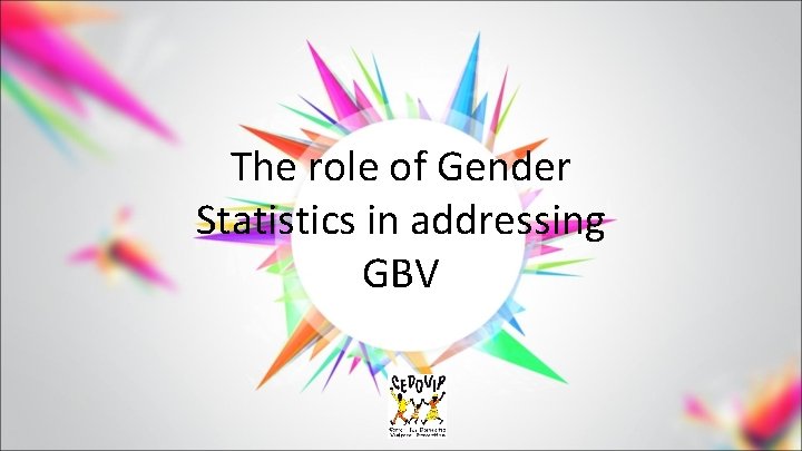 The role of Gender Statistics in addressing GBV 