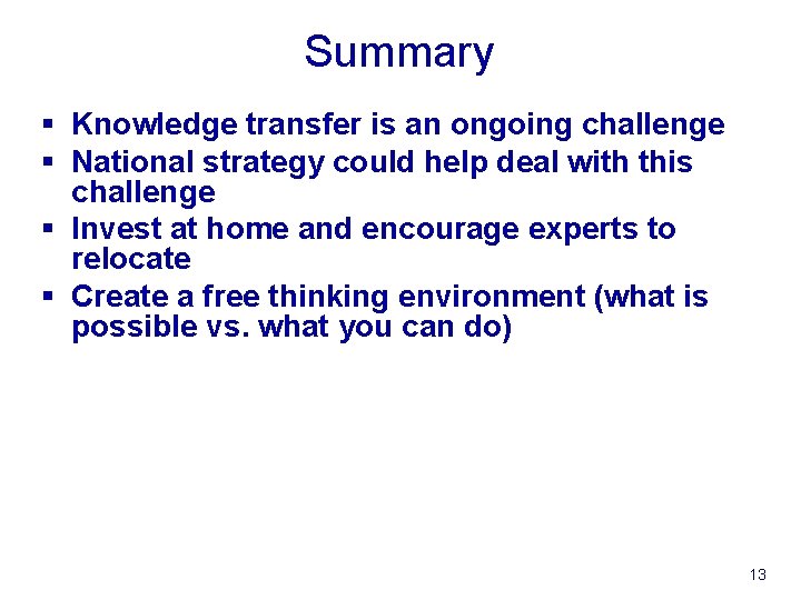 Summary § Knowledge transfer is an ongoing challenge § National strategy could help deal