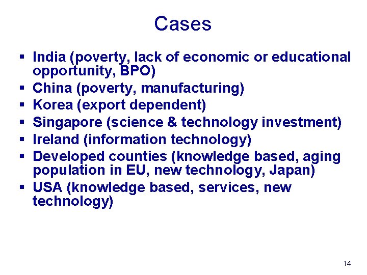 Cases § India (poverty, lack of economic or educational opportunity, BPO) § China (poverty,