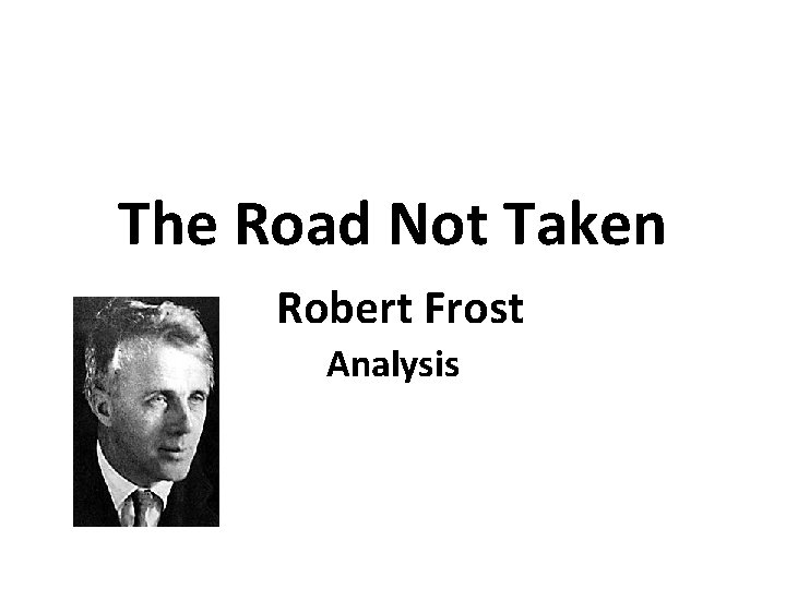 The Road Not Taken Robert Frost Analysis 