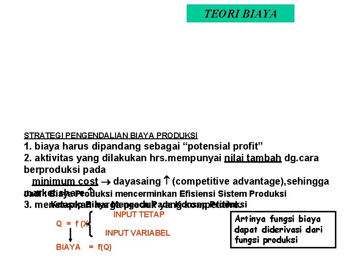 TEORI BIAYA STRATEGI PENGENDALIAN BIAYA PRODUKSI 1. biaya harus dipandang sebagai “potensial profit” 2.