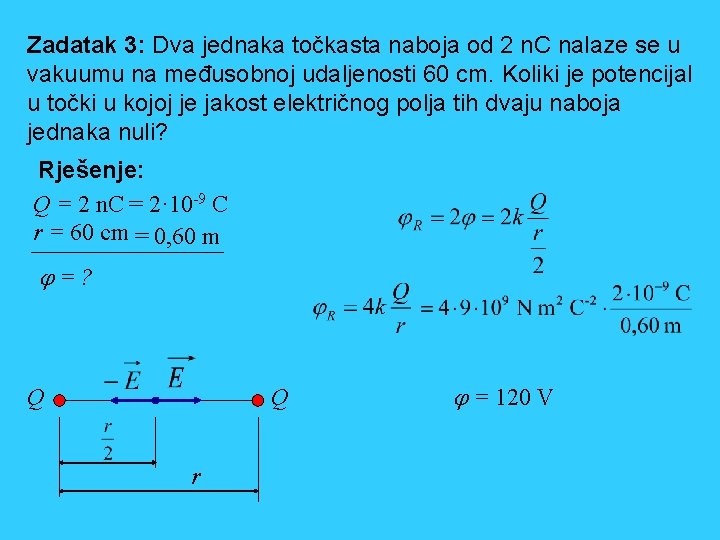 Zadatak 3: Dva jednaka točkasta naboja od 2 n. C nalaze se u vakuumu