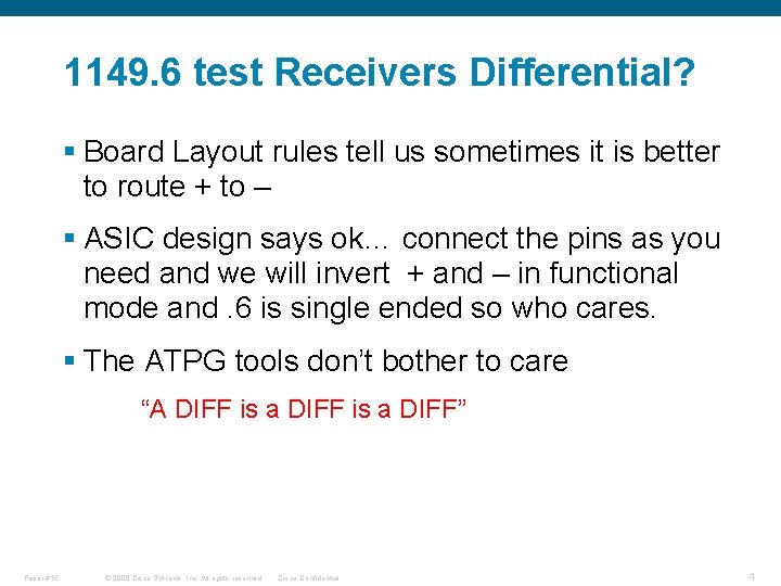 1149. 6 test Receivers Differential? § Board Layout rules tell us sometimes it is