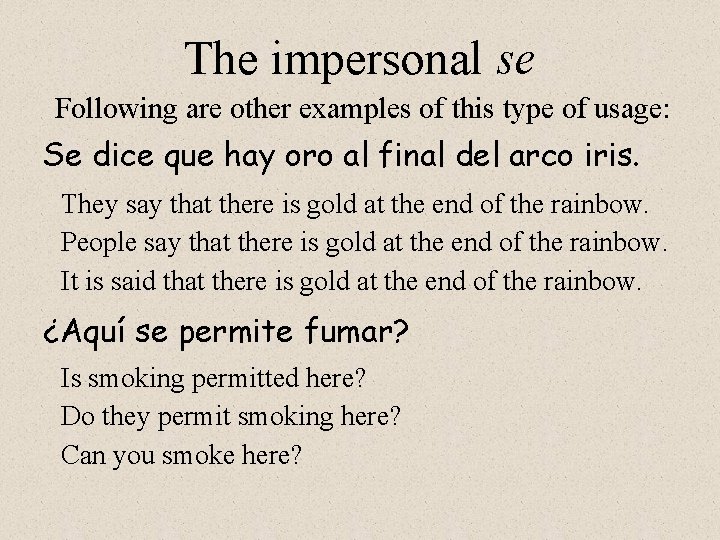 The impersonal se Following are other examples of this type of usage: Se dice