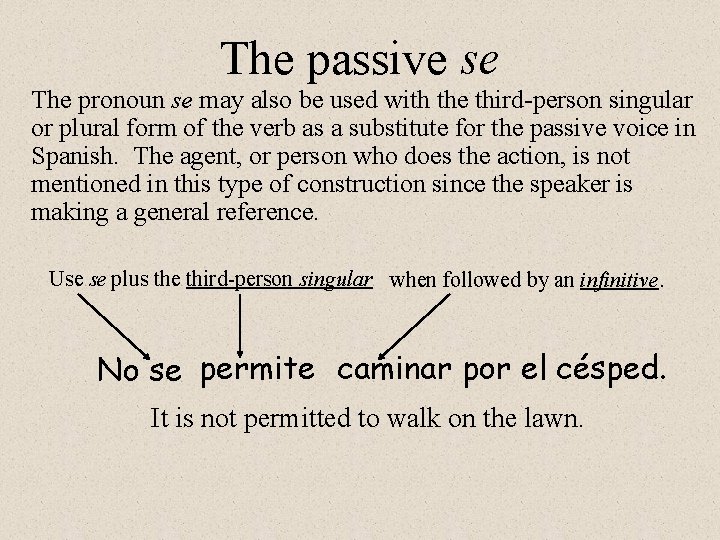 The passive se The pronoun se may also be used with the third-person singular