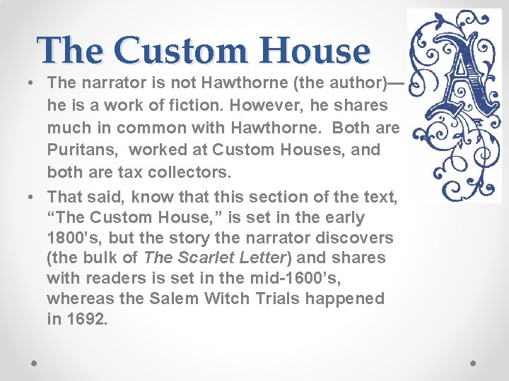 The Custom House • The narrator is not Hawthorne (the author)— he is a