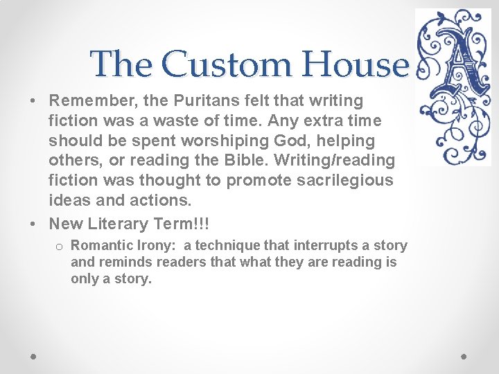 The Custom House • Remember, the Puritans felt that writing fiction was a waste