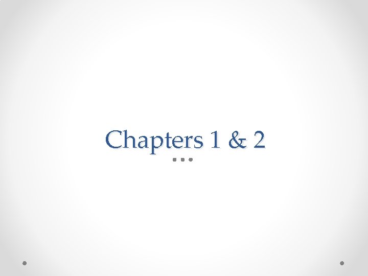 Chapters 1 & 2 