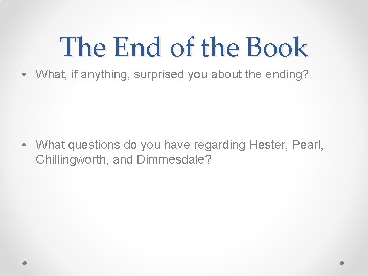 The End of the Book • What, if anything, surprised you about the ending?