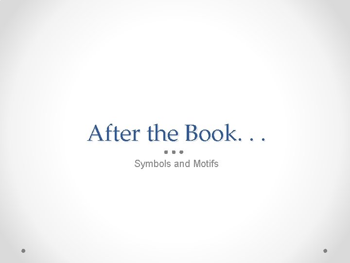 After the Book. . . Symbols and Motifs 