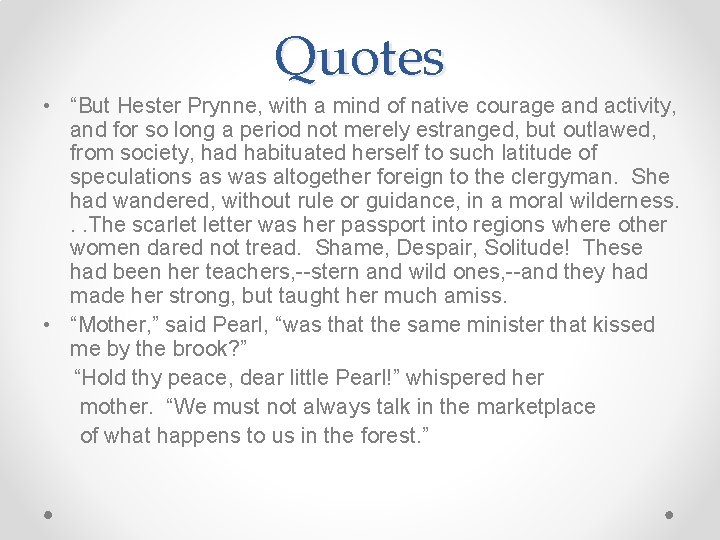 Quotes • “But Hester Prynne, with a mind of native courage and activity, and