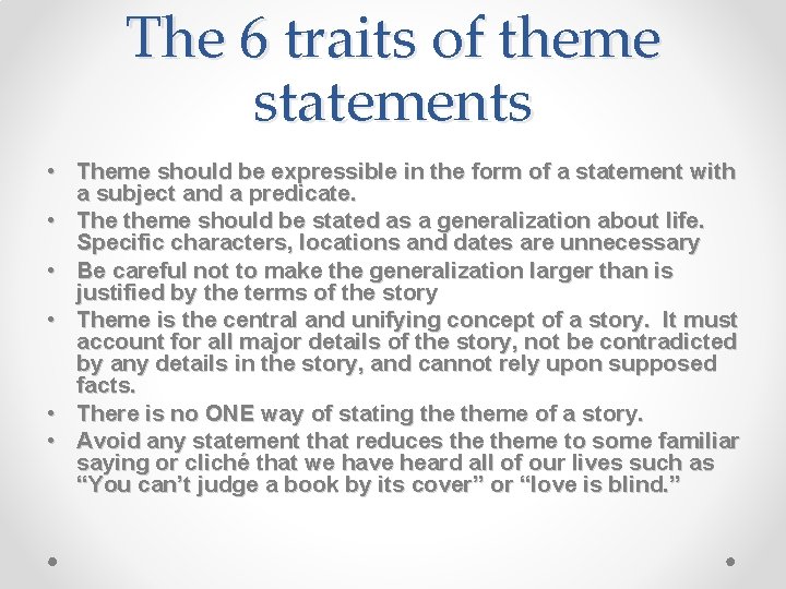 The 6 traits of theme statements • Theme should be expressible in the form