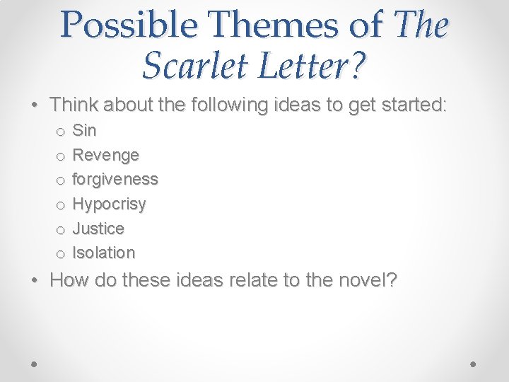 Possible Themes of The Scarlet Letter? • Think about the following ideas to get