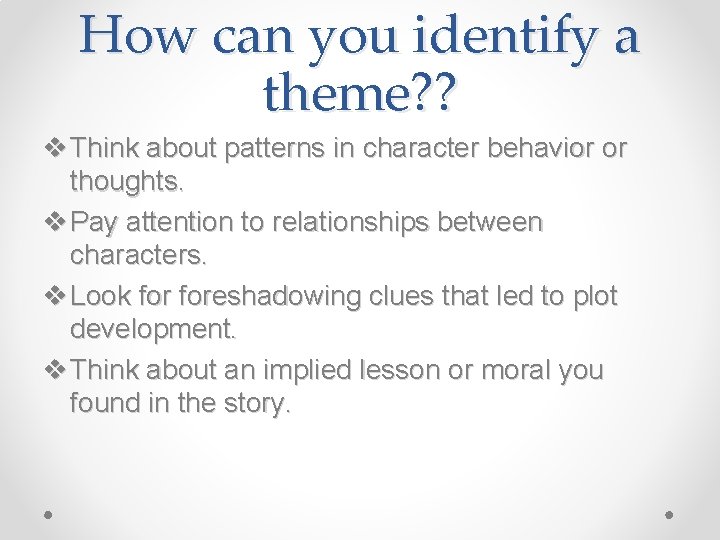 How can you identify a theme? ? v Think about patterns in character behavior