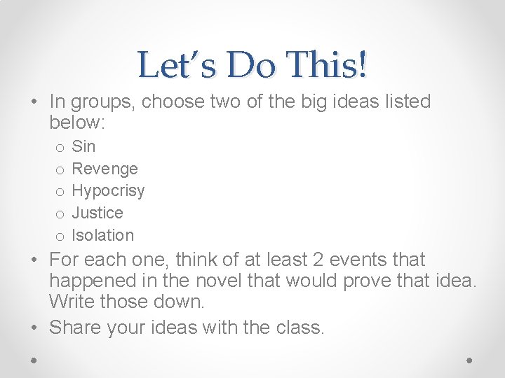 Let’s Do This! • In groups, choose two of the big ideas listed below: