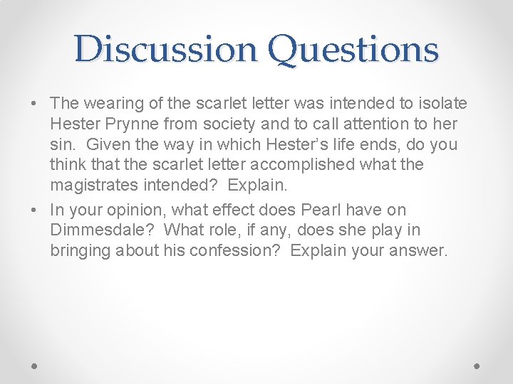 Discussion Questions • The wearing of the scarlet letter was intended to isolate Hester