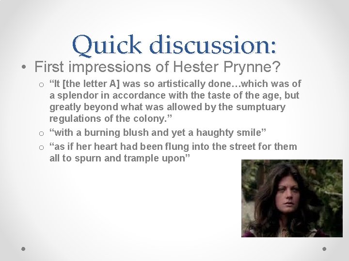 Quick discussion: • First impressions of Hester Prynne? o “It [the letter A] was