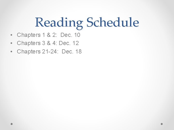 Reading Schedule • Chapters 1 & 2: Dec. 10 • Chapters 3 & 4: