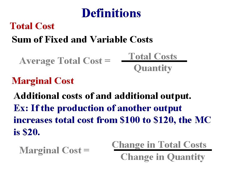 Definitions Total Cost Sum of Fixed and Variable Costs Average Total Cost = Total