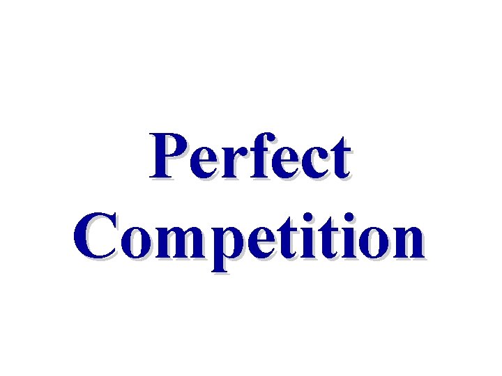 Perfect Competition 