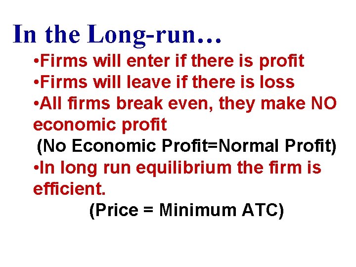 In the Long-run… • Firms will enter if there is profit • Firms will