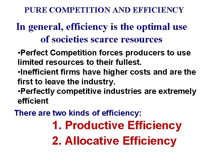 PURE COMPETITION AND EFFICIENCY In general, efficiency is the optimal use of societies scarce