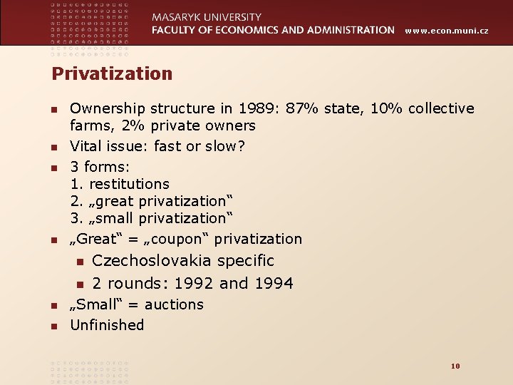 www. econ. muni. cz Privatization n n Ownership structure in 1989: 87% state, 10%