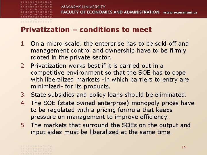 www. econ. muni. cz Privatization – conditions to meet 1. On a micro-scale, the