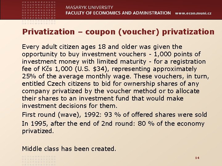 www. econ. muni. cz Privatization – coupon (voucher) privatization Every adult citizen ages 18